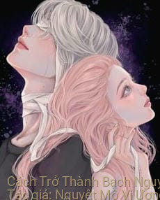 Cách Trở Thành Bạch Nguyệt Quang