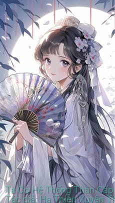 Ta Có Hệ Thống Thần Cấp Vô Địch