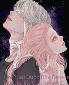 Tình Đầu Quốc Dân Omega Luôn Muốn Độc Chiếm Tôi