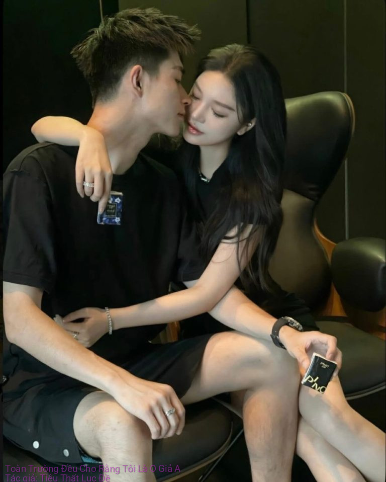 Toàn Trường Đều Cho Rằng Tôi Là O Giả A