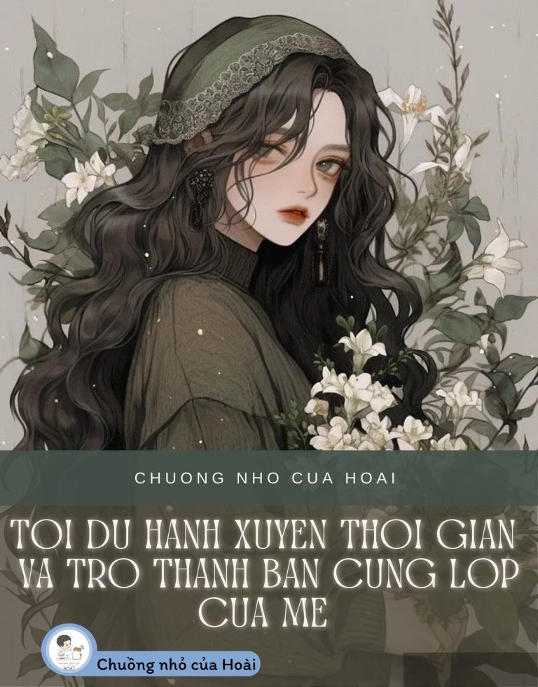 Tôi Du Hành Xuyên Thời Gian Và Trở Thành Bạn Cùng Lớp Của Mẹ