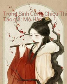 Trọng Sinh Cưng Chiều Thời Thiếu Cuồng Chiếm Hữu